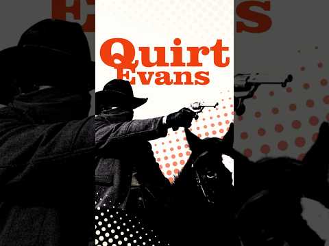 The name Quirt Evans comes with a lot of baggage