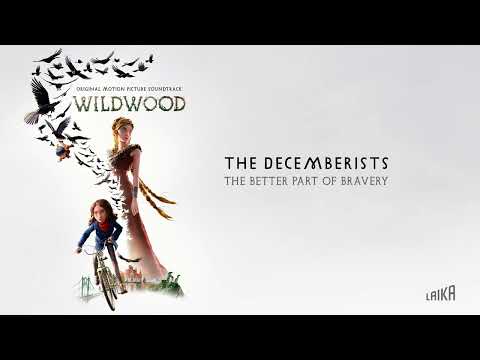 The Decemberists – The Better Part Of Bravery | From LAIKA's "Wildwood"